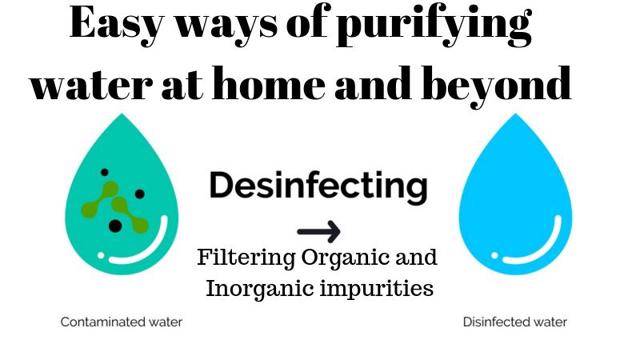 Easy ways how to purify water at home and beyond by removing organic and inorganic impurities
