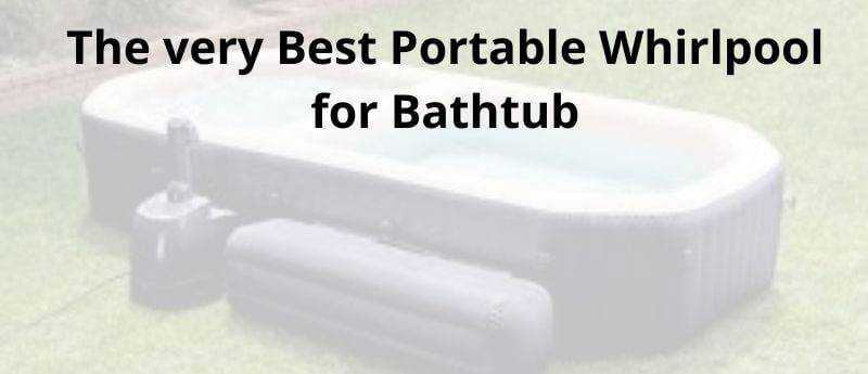 best Portable Whirlpool for Bathtub
