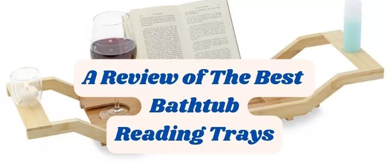 A Review of The Best Bathtub Reading Trays