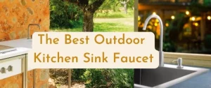 The Best Outdoor Kitchen Sink Faucet
